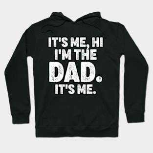 It's Me Hi I'm The Dad It's Me - Funny For Dad Father's Day Hoodie